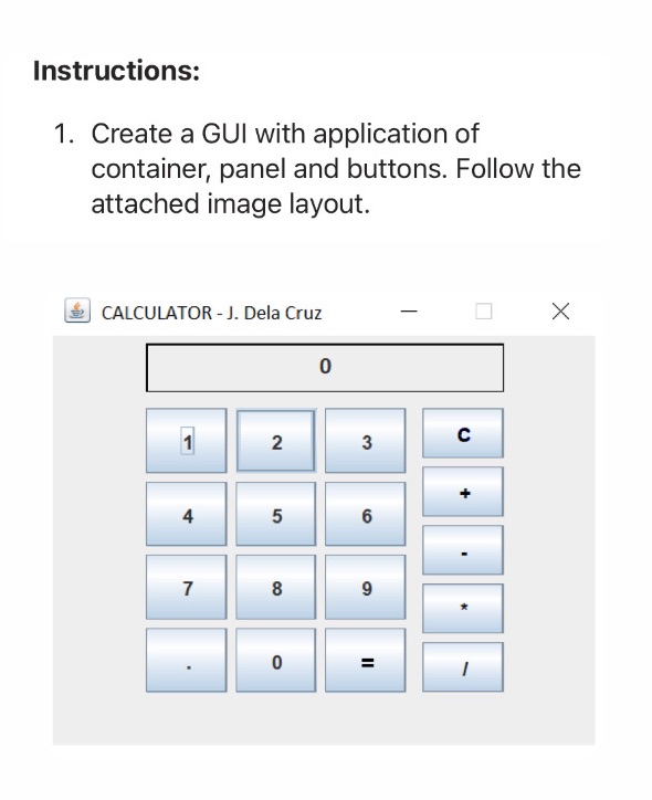 Instructions: 1. Create a GUI with application of container, panel and buttons.