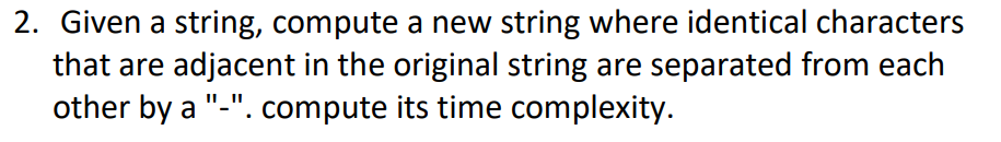 2. Given a string, compute a new string where identical characters that
