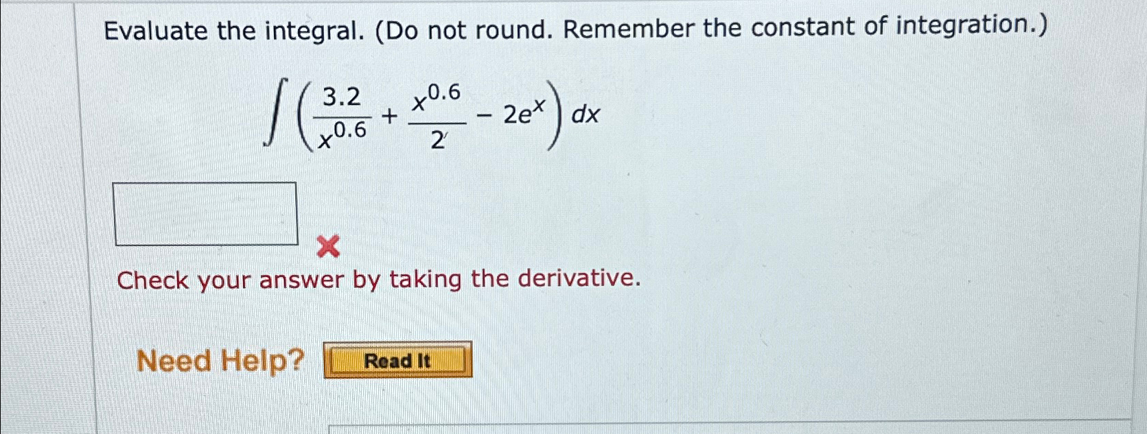 Evaluate the integral. (Do not round. Remember the constant of integration.) 1