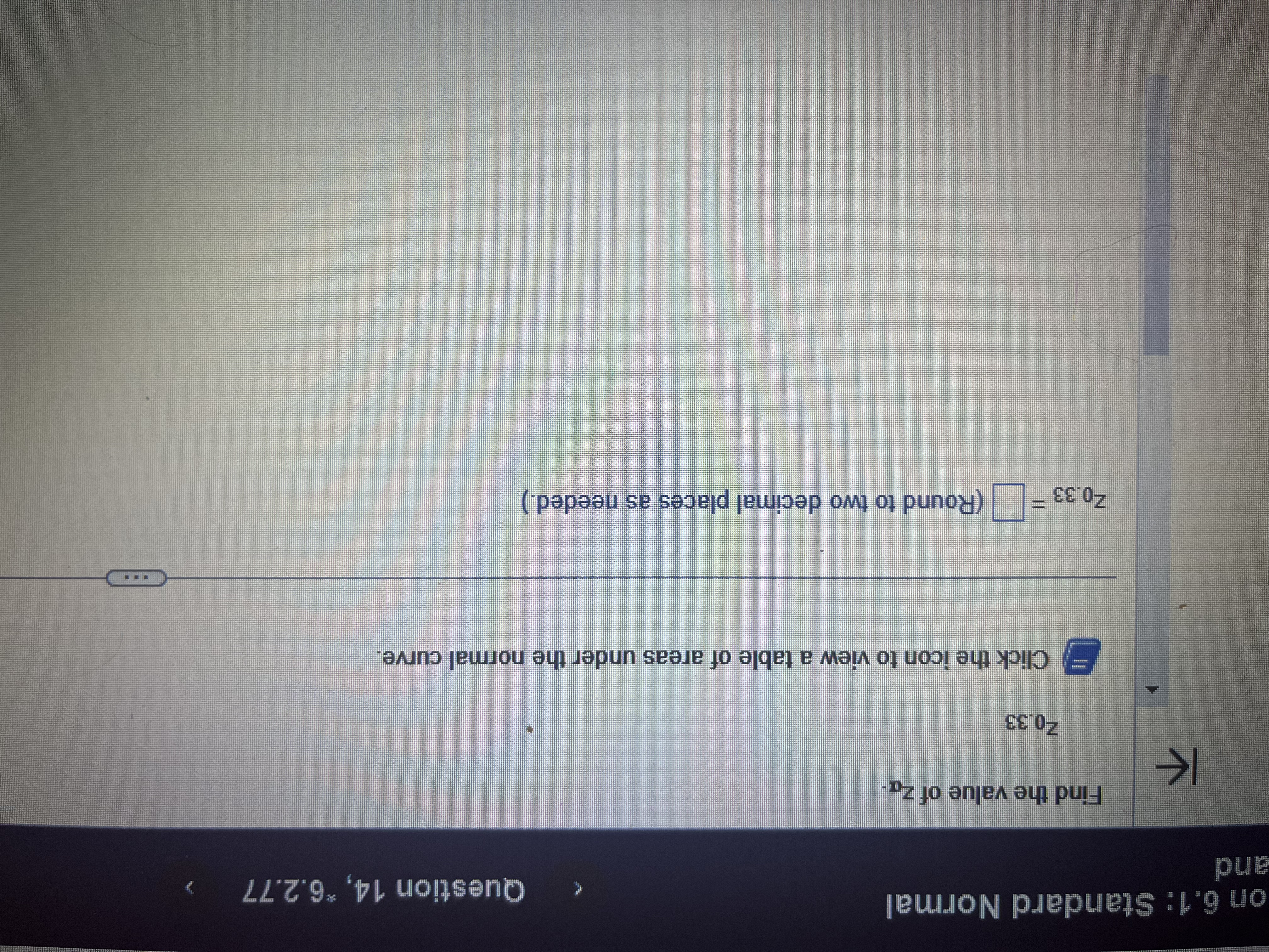 to obtain the z-score that has an area of 0.85 to its