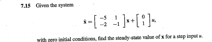 7.15 Given the system -5 1 x: -2 *=[34] + [1] -1