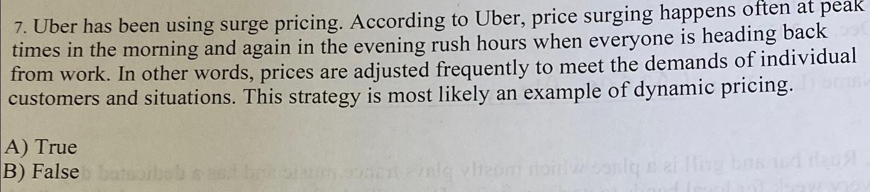 7. Uber has been using surge pricing. According to Uber, price surging
