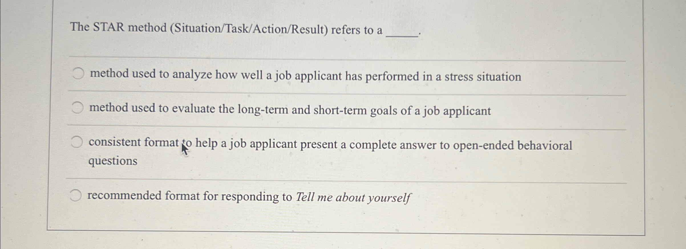The STAR method (Situation/Task/Action/Result) refers to a method used to analyze how