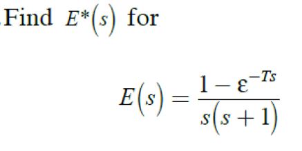 Express E*(s) in closed form. Find E*(s) for E(s) = - E