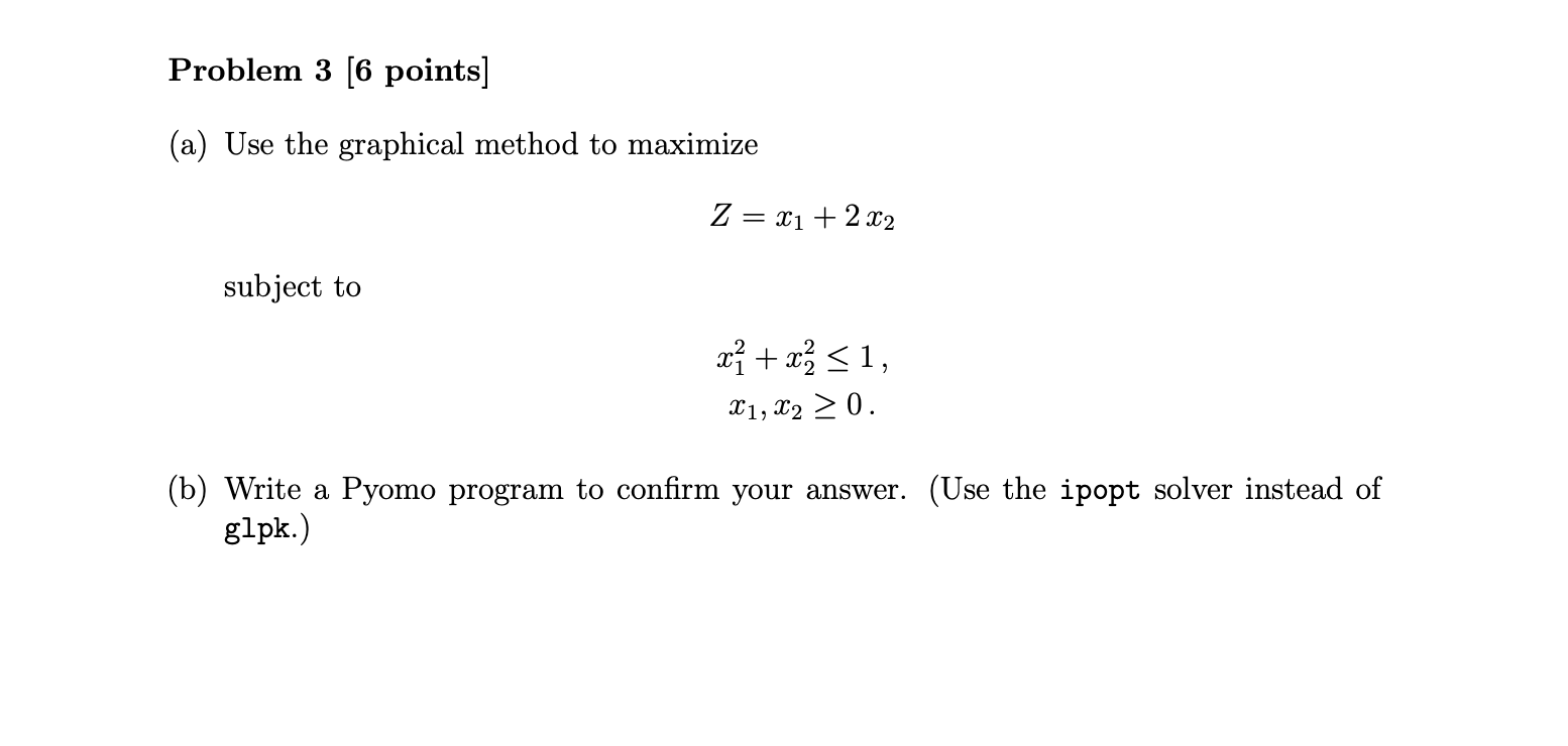Problem 3 [6 points] (a) Use the graphical method to maximize subject