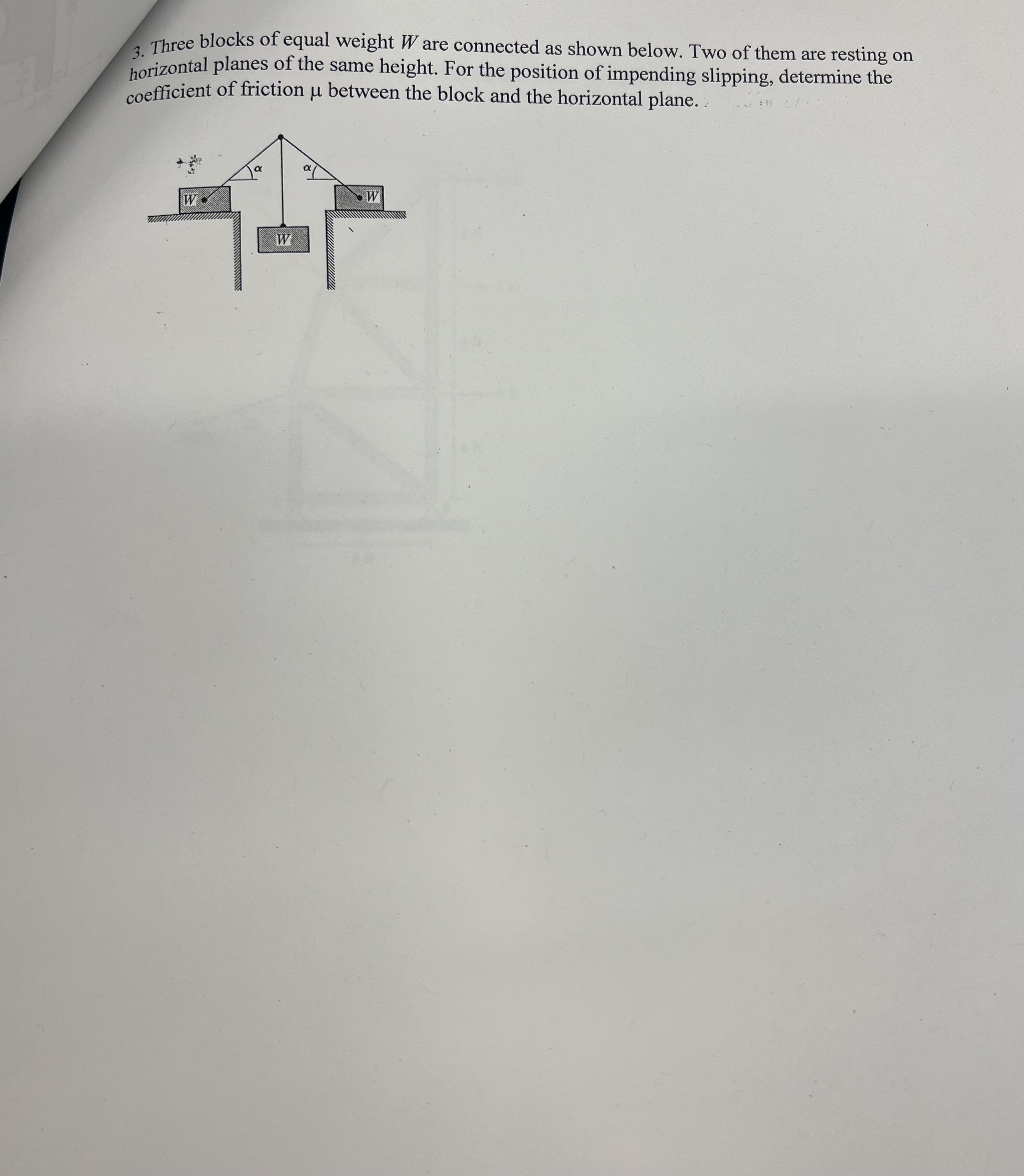 3. Three blocks of equal weight Ware connected as shown below. Two