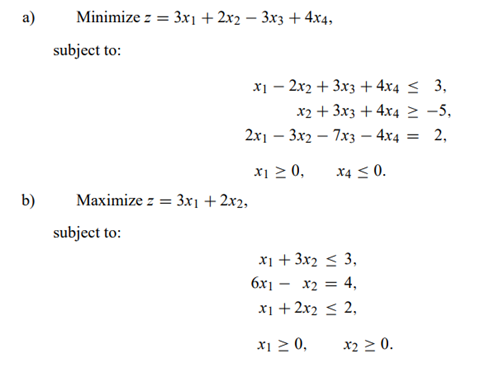 Minimize 3x1 + 2x2 3x3 + 4x4, = - a) subject to: