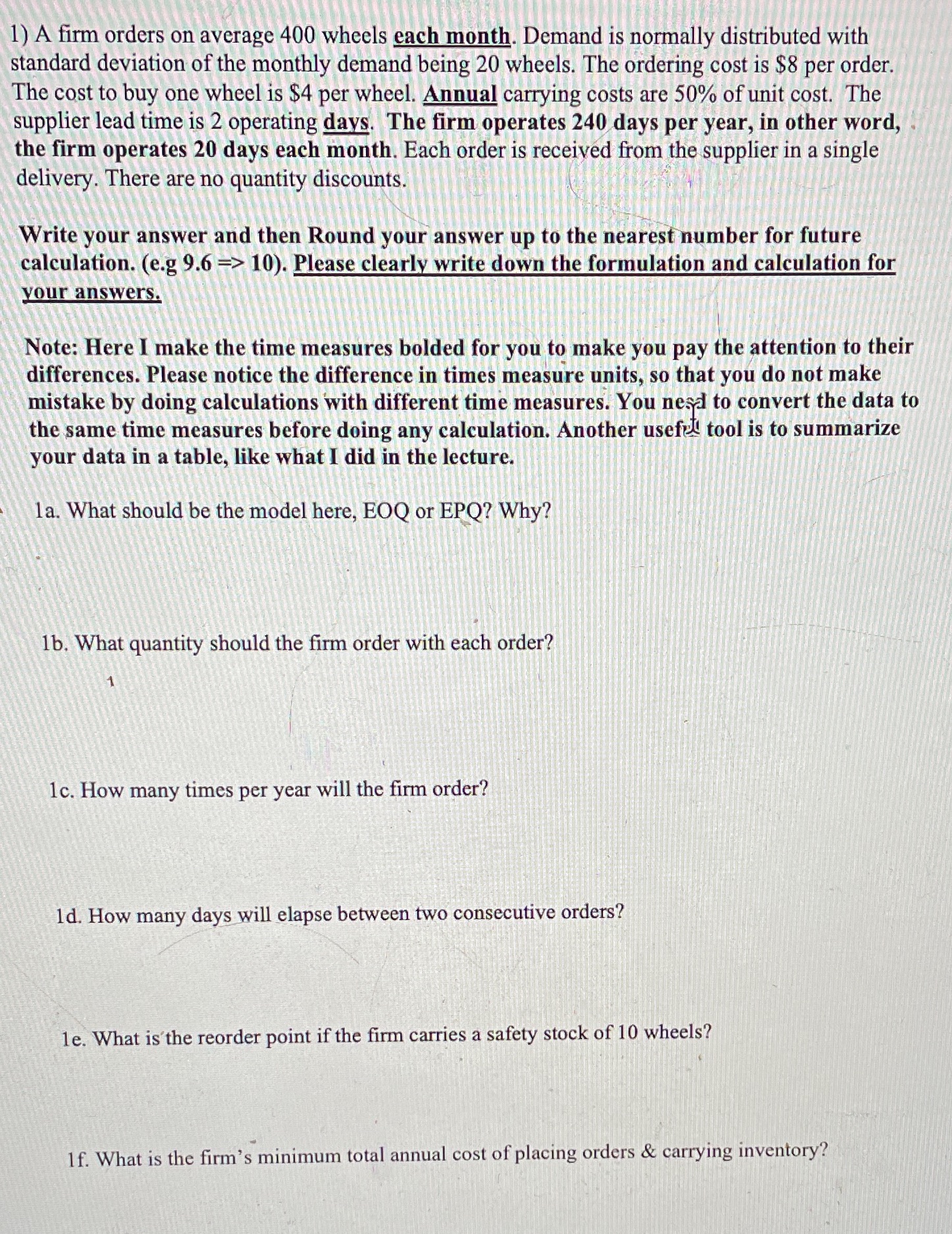 1) A firm orders on average 400 wheels each month. Demand is