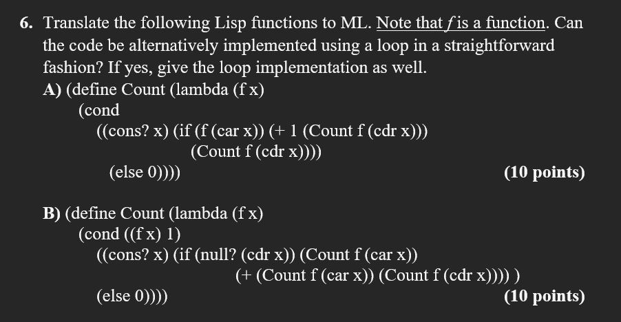 6. Translate the following Lisp functions to ML. Note that is a