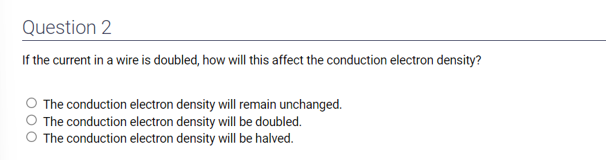 Question 2 If the current in a wire is doubled, how will