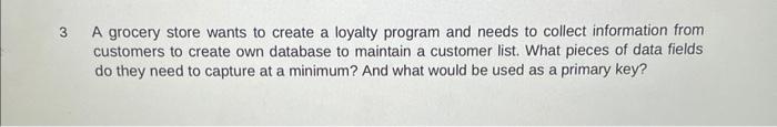 3 A grocery store wants to create a loyalty program and needs