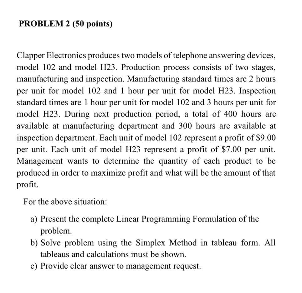 PROBLEM 2 (50 points) Clapper Electronics produces two models of telephone answering