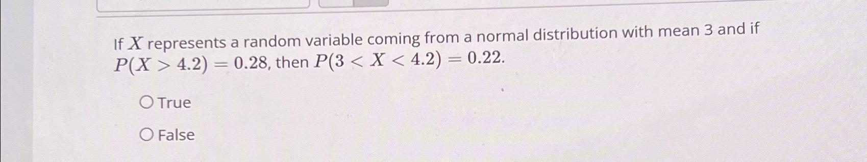 If X represents a random variable coming from a normal distribution with