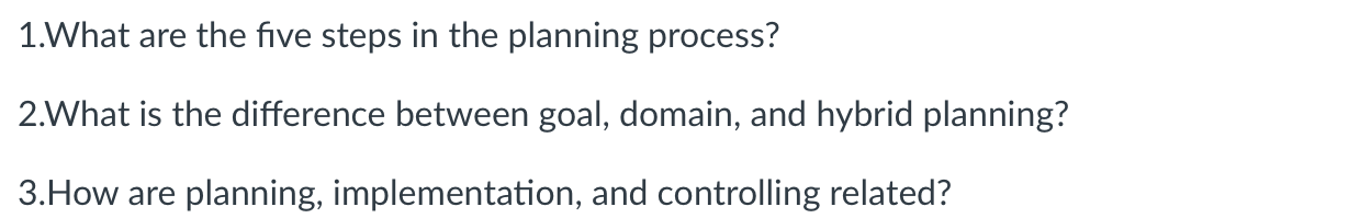 1.What are the five steps in the planning process? 2.What is the