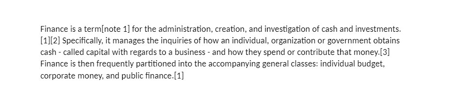 Finance is a term[note 1] for the administration, creation, and investigation of