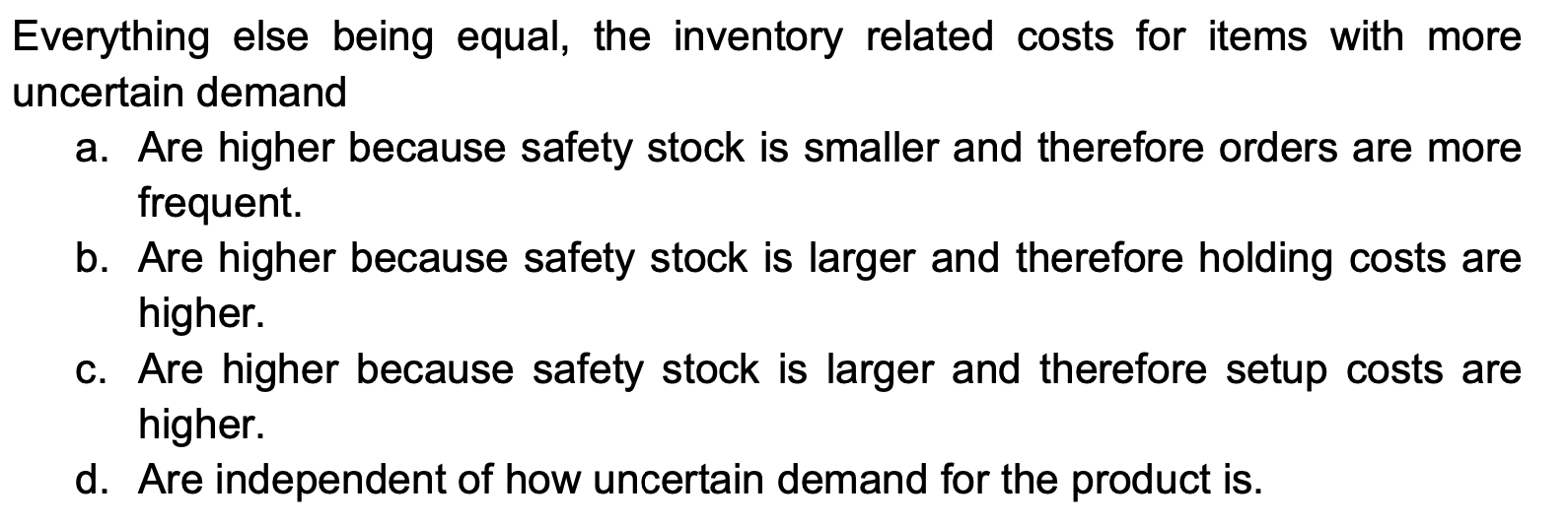 Everything else being equal, the inventory related costs for items with more