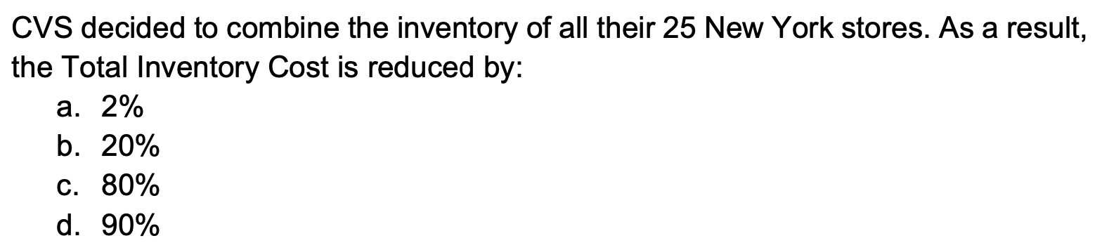 uncertain demand a. Are higher because safety stock is smaller and therefore