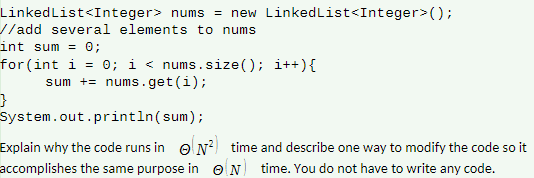 LinkedList nums = new LinkedList (); /add several elements to nums int