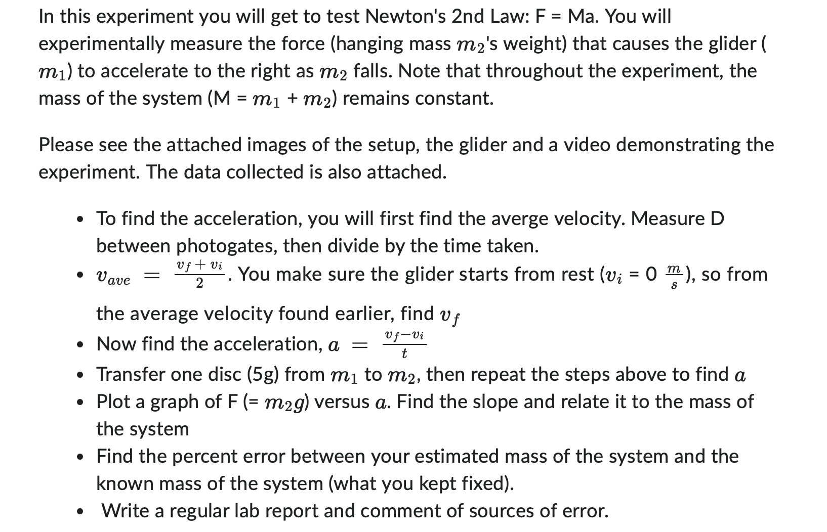In this experiment you will get to test Newton's 2nd Law: F