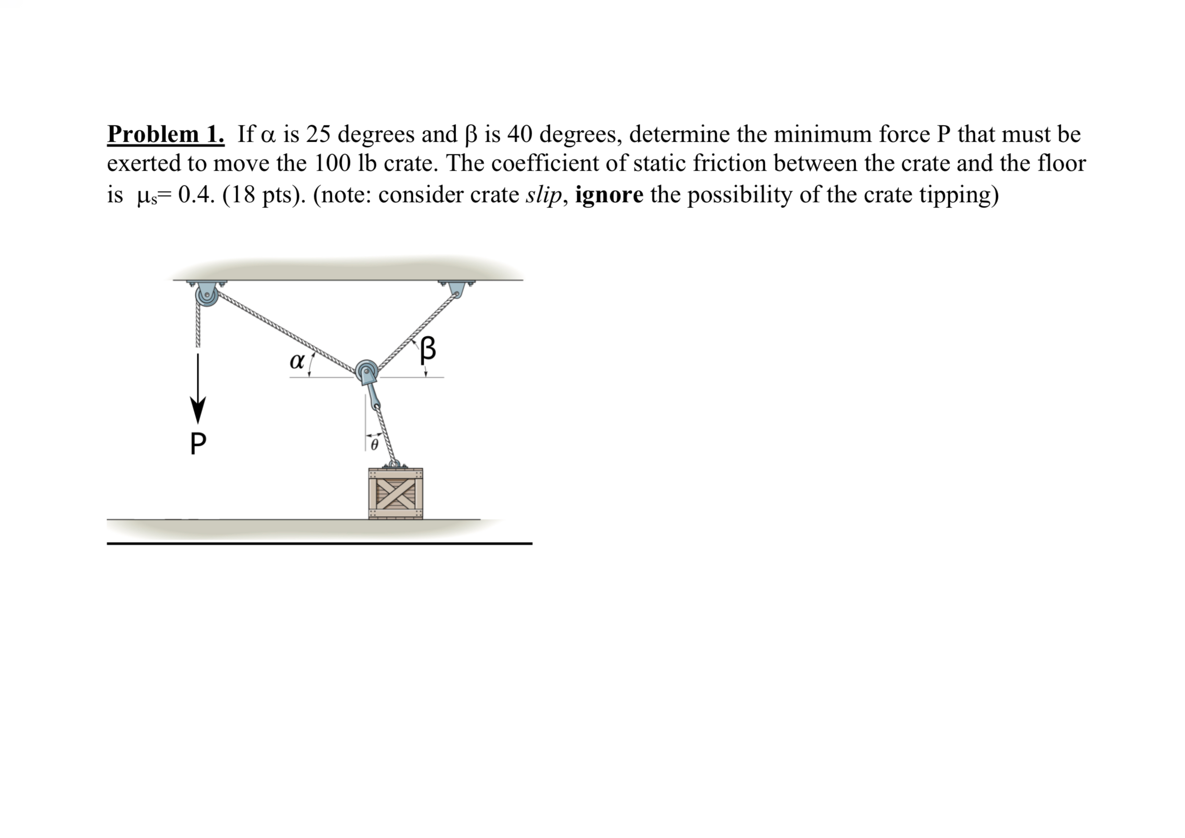 Problem 1. If a is 25 degrees and is 40 degrees, determine