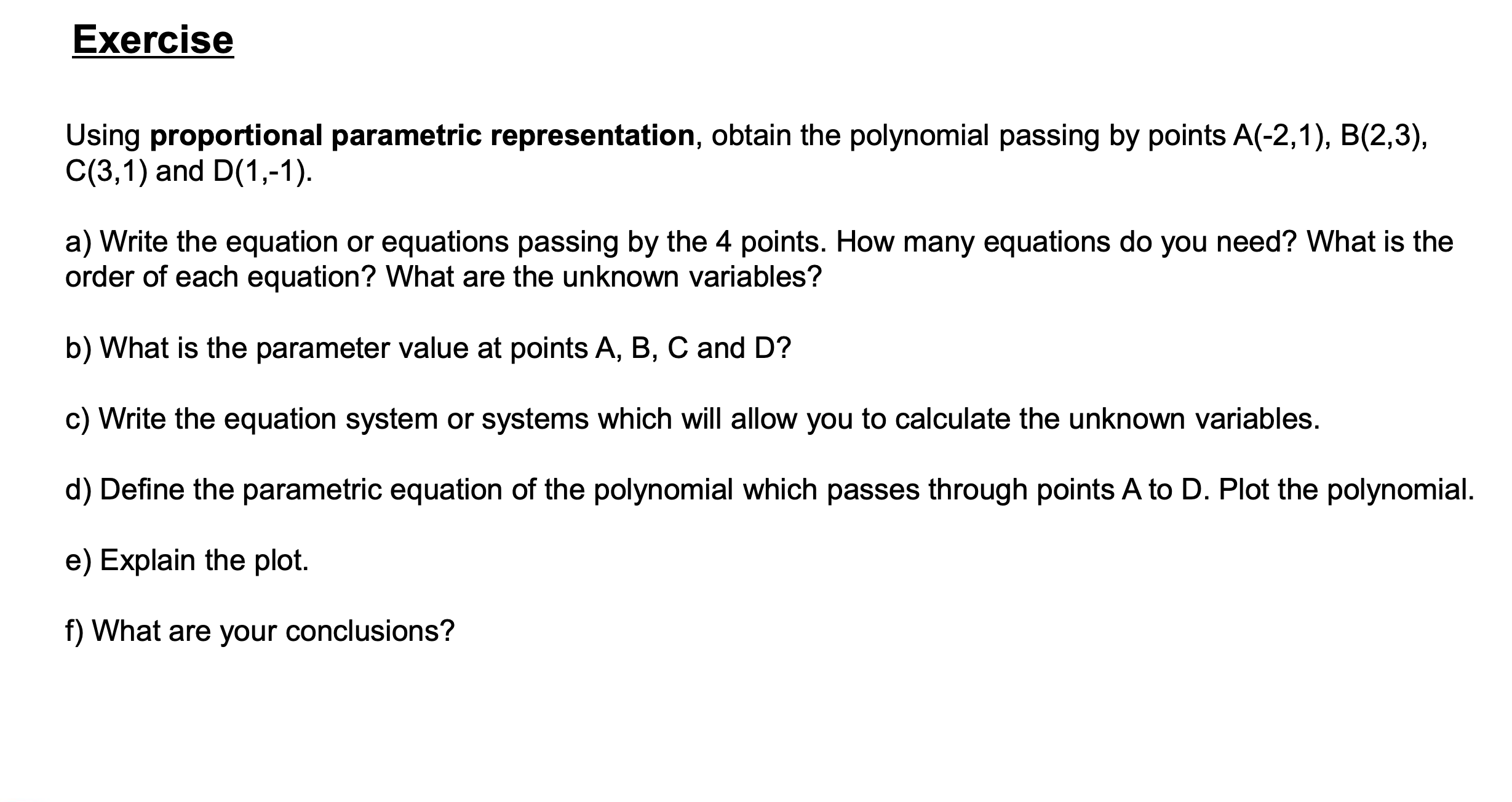 Exercise Using proportional parametric representation, obtain the polynomial passing by points A(-2,1),
