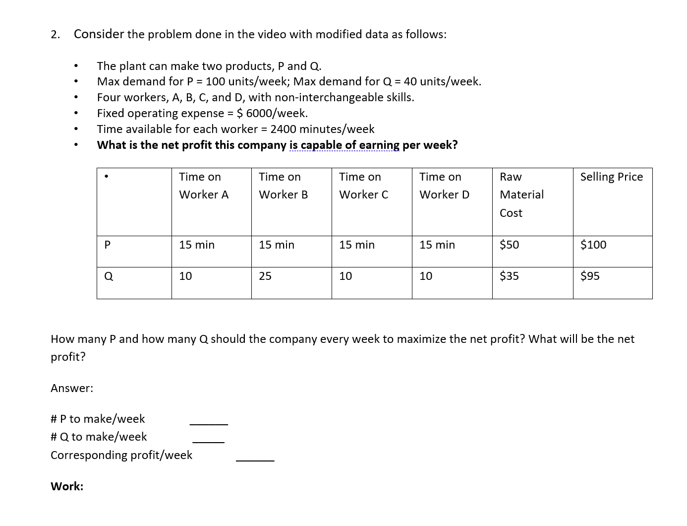 2. Consider the problem done in the video with modified data as