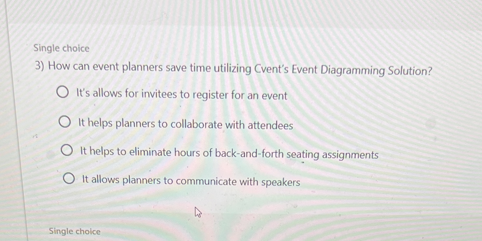 Single choice 3) How can event planners save time utilizing Cvent's Event