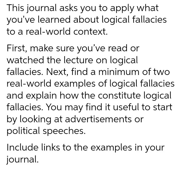 This journal asks you to apply what you've learned about logical fallacies