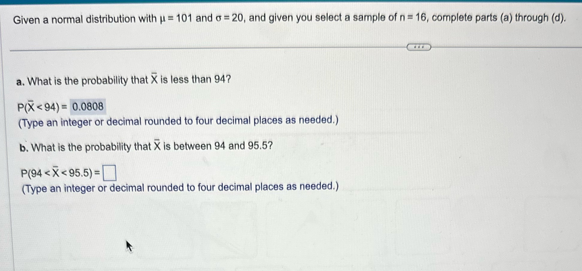 Given a normal distribution with = 101 and = 20, and given
