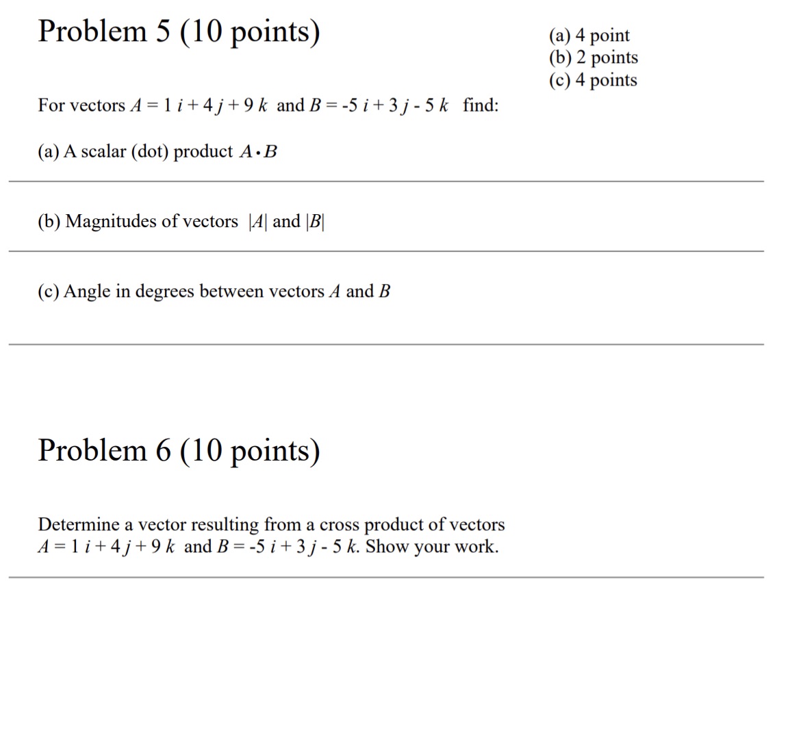Problem 5 (10 points) For vectors A1i+4j+9k and B = -5 i+3j