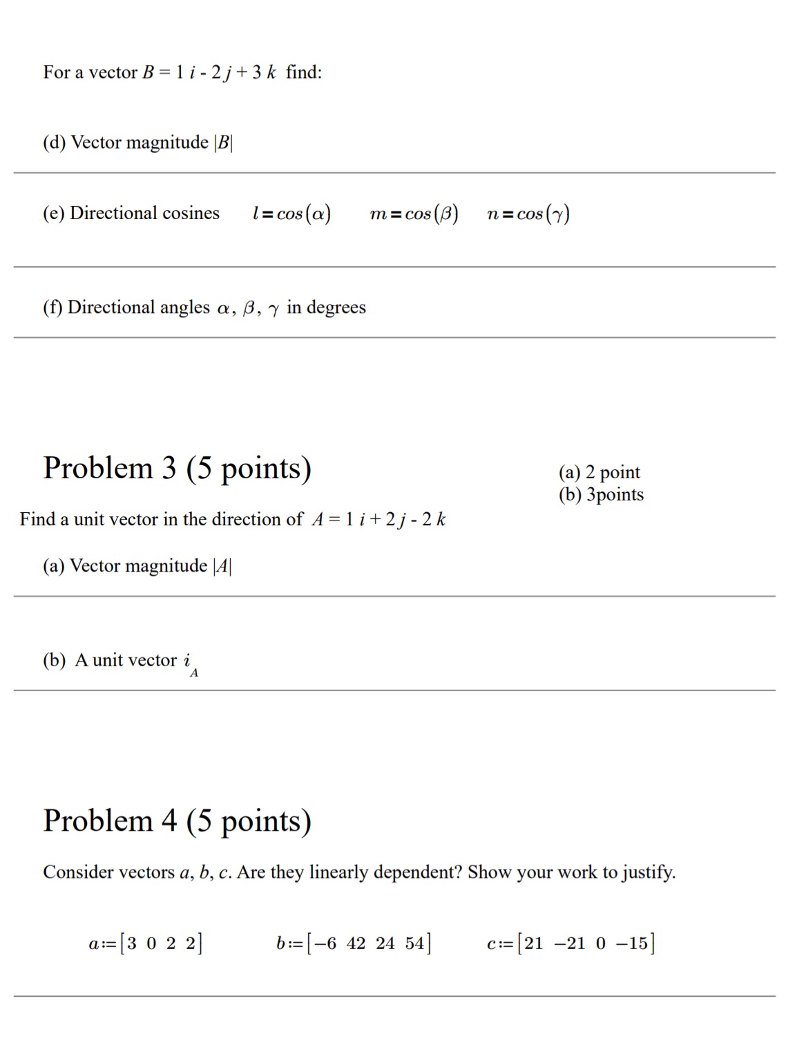 For a vector B = 1i-2j+3k find: (d) Vector magnitude |B| (e)