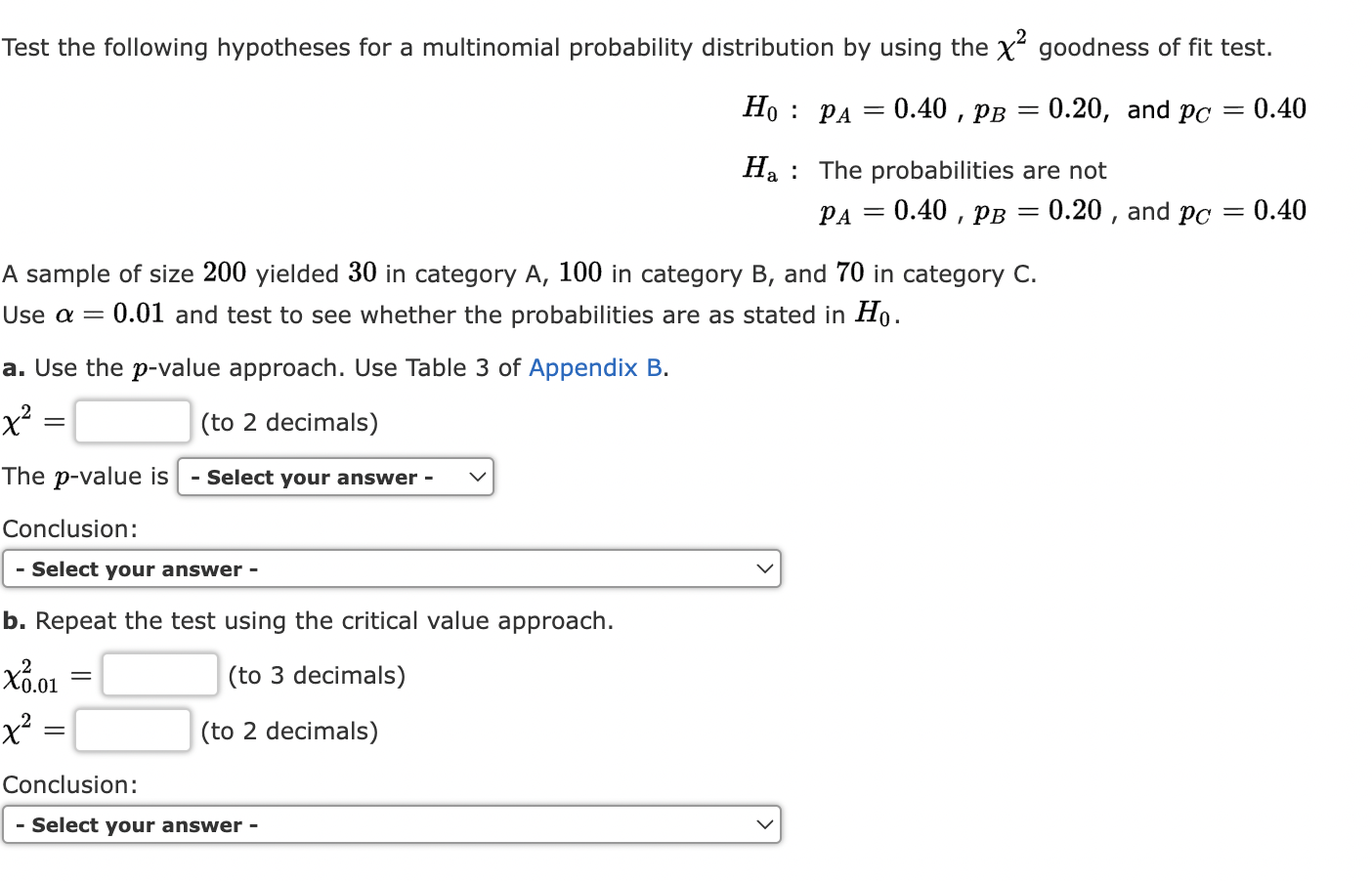 Test the following hypotheses for a multinomial probability distribution by using the