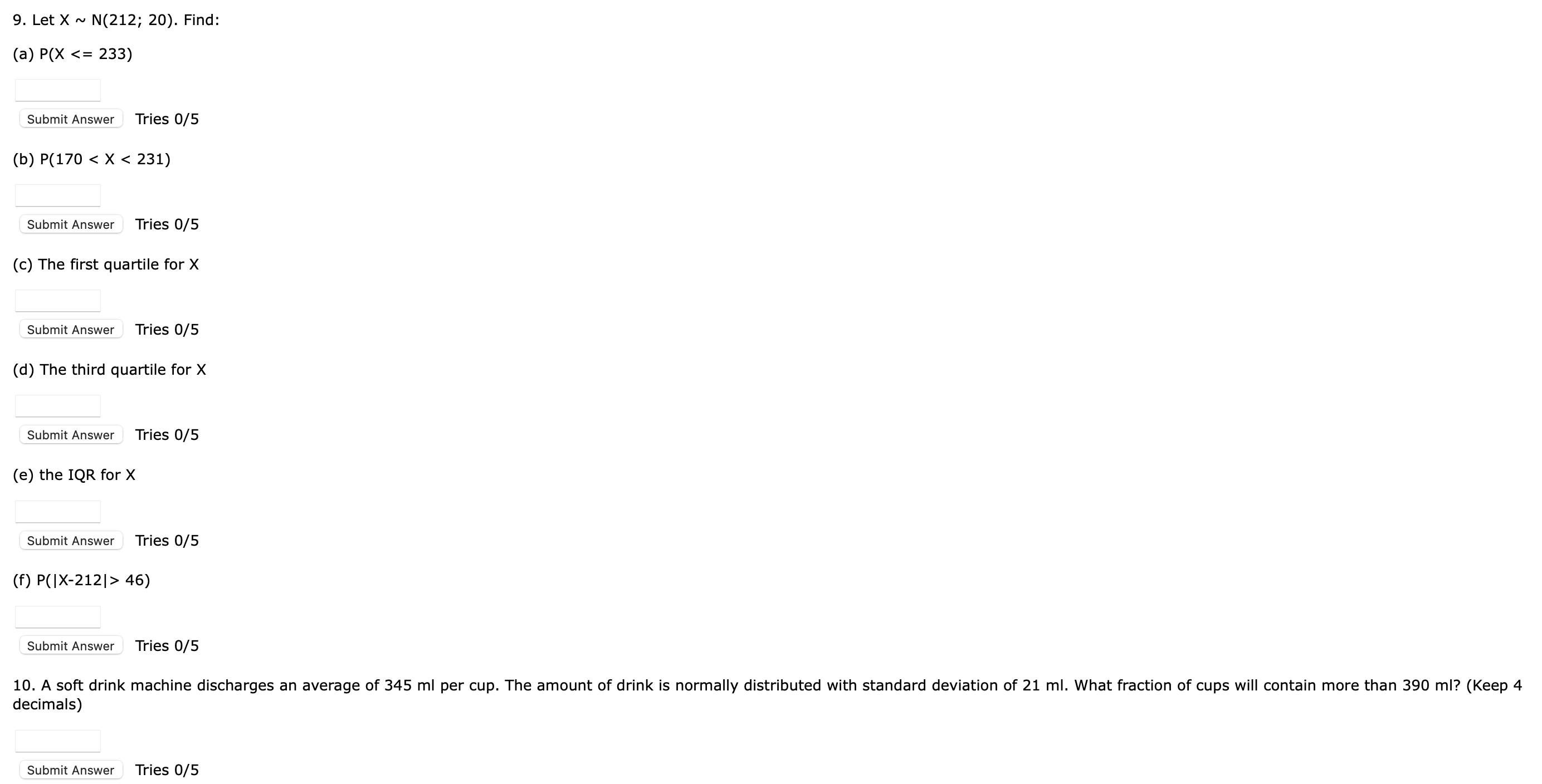 normal distribution is less than -0.73? (Keep 4 decimals) Submit Answer Tries