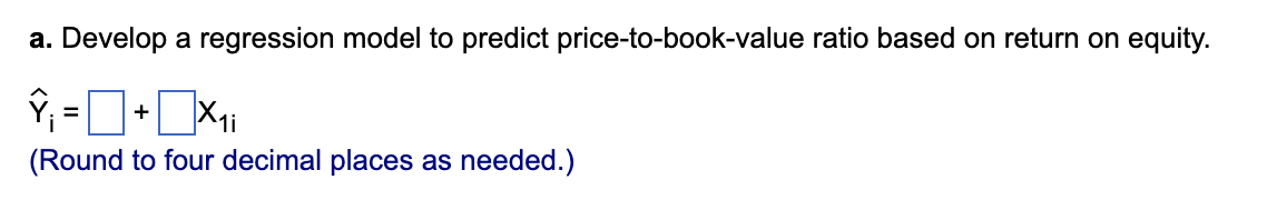 a. Develop a regression model to predict price-to-book-value ratio based on return