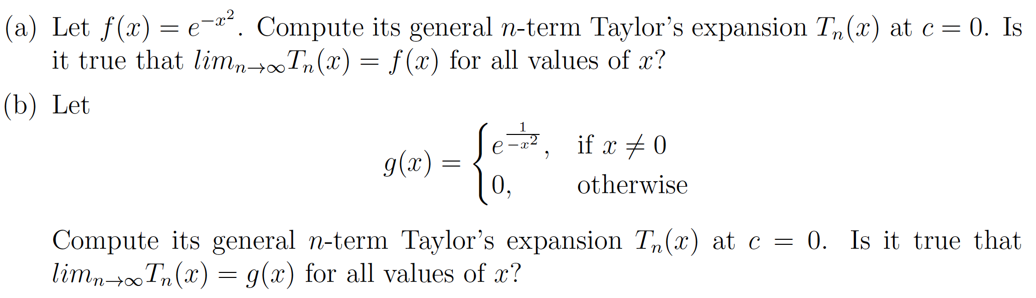 (a) Let f(x) = ex. Compute its general n-term Taylor's expansion T(x)