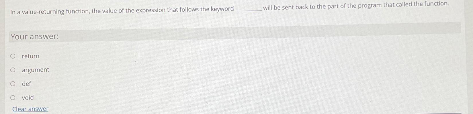 In a value-returning function, the value of the expression that follows the