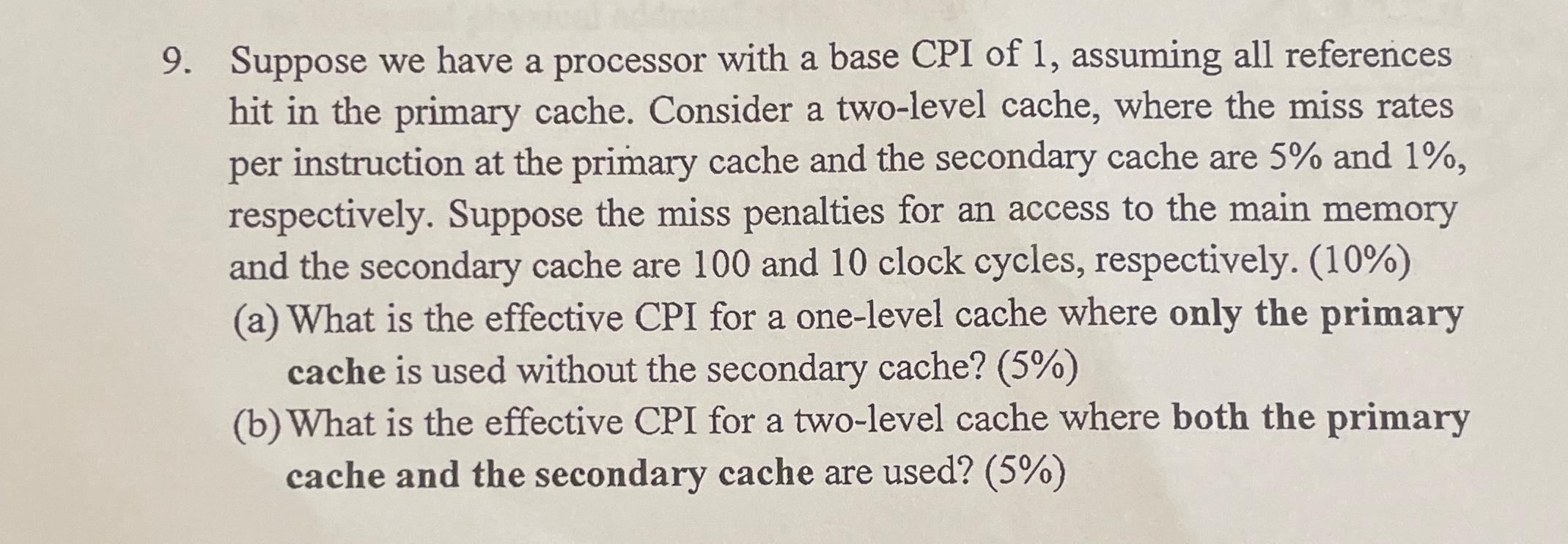 9. Suppose we have a processor with a base CPI of 1,