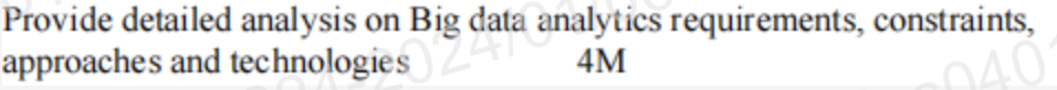 Provide detailed analysis on Big data analytics requirements, constraints, approaches and technologies
