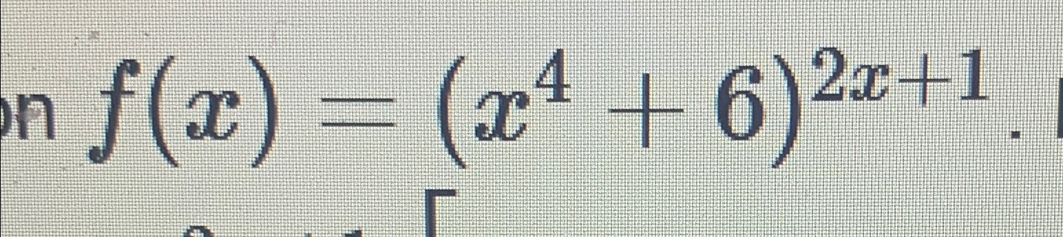 on f(x) = (x4 + 6)2x+1