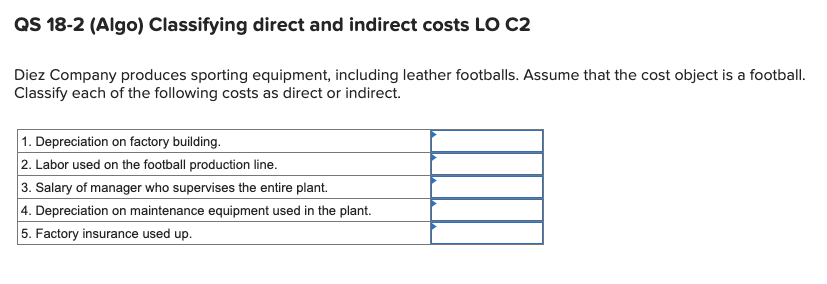 QS 18-2 (Algo) Classifying direct and indirect costs LO C2 Diez Company
