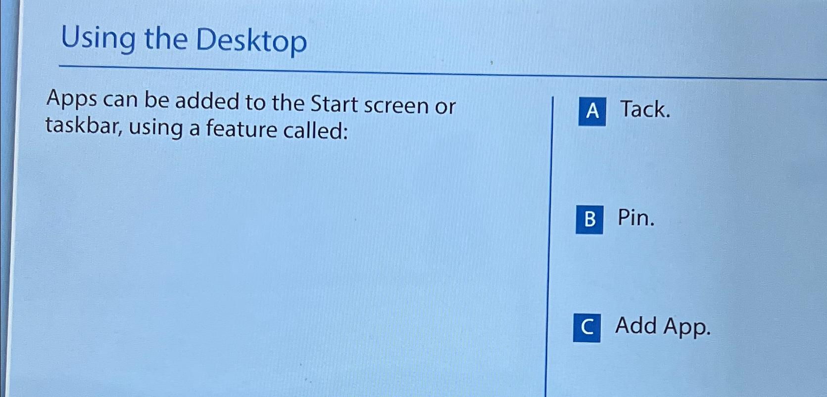 Using the Desktop Apps can be added to the Start screen or