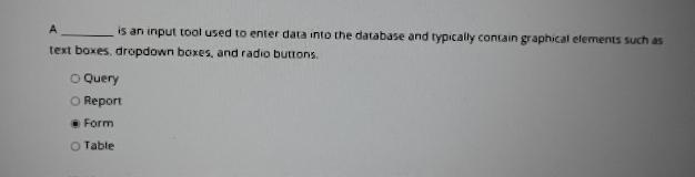 A is an input tool used to enter data into the database