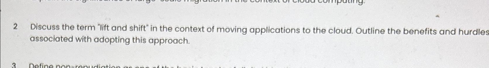 2 Discuss the term "lift and shift" in the context of moving