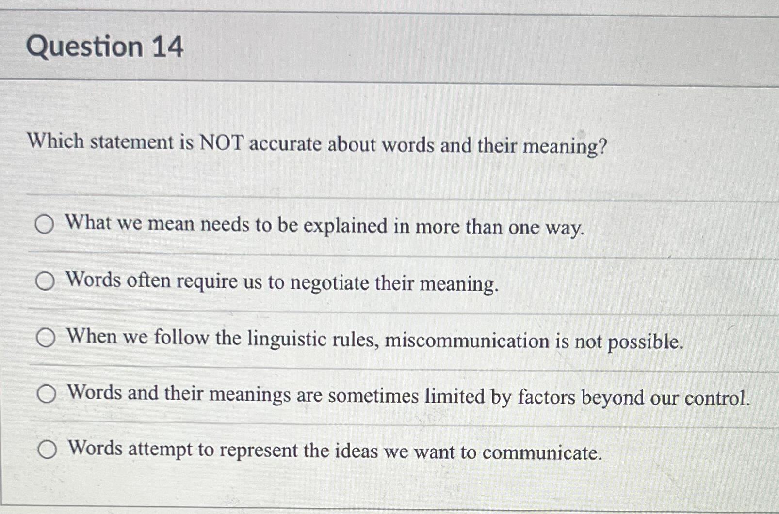 Question 14 Which statement is NOT accurate about words and their meaning?