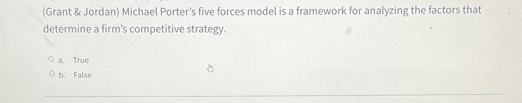 (Grant & Jordan) Michael Porter's five forces model is a framework for