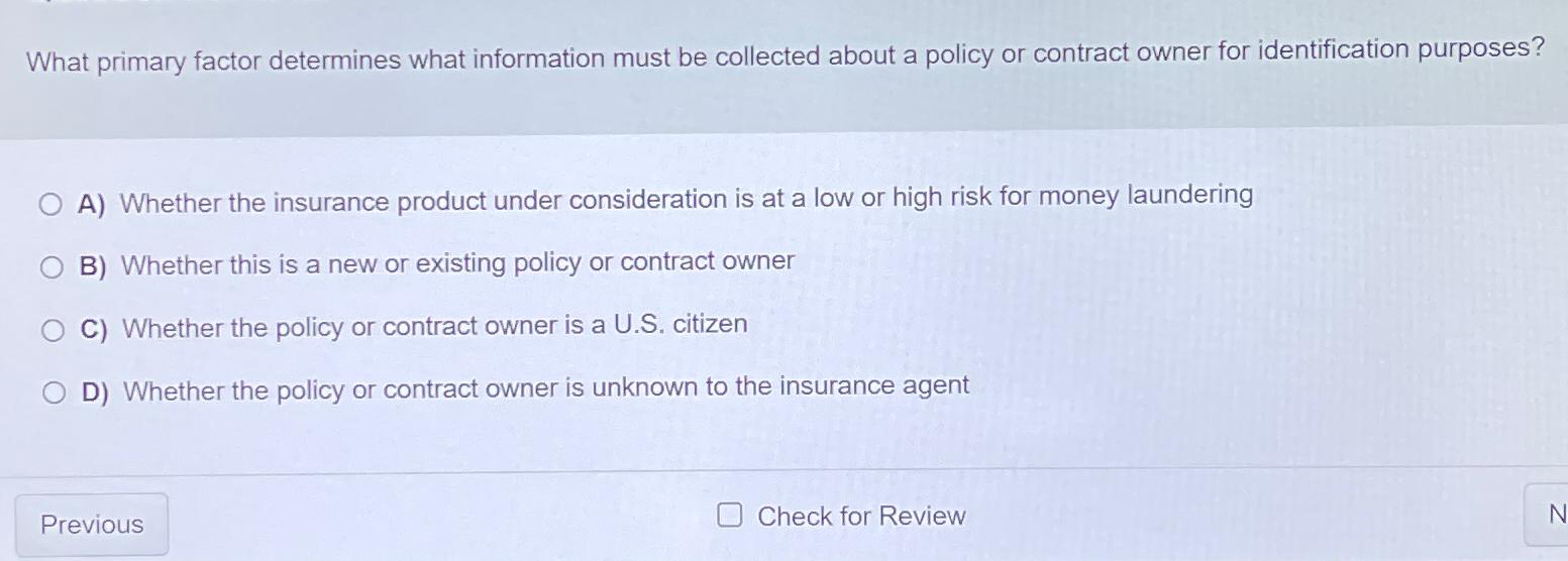 What primary factor determines what information must be collected about a policy