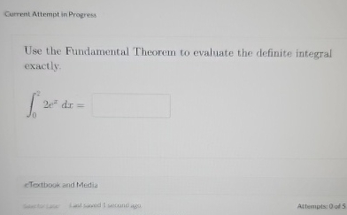 Current Attempt in Progress Use the Fundamental Theorem to evaluate the definite