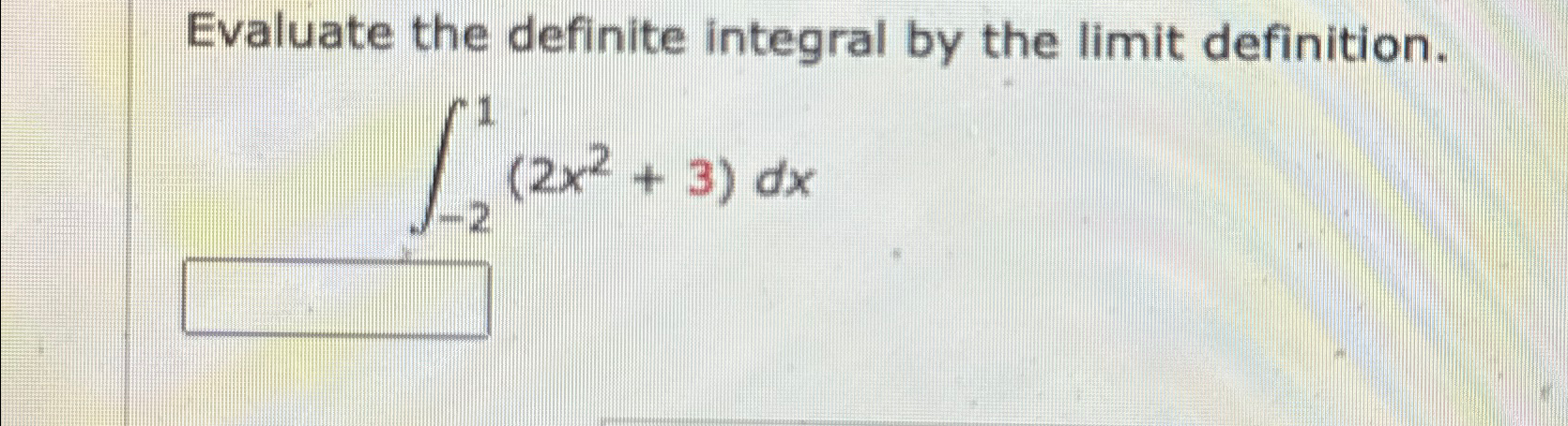 Evaluate the definite integral by the limit definition. L (2x + 3)