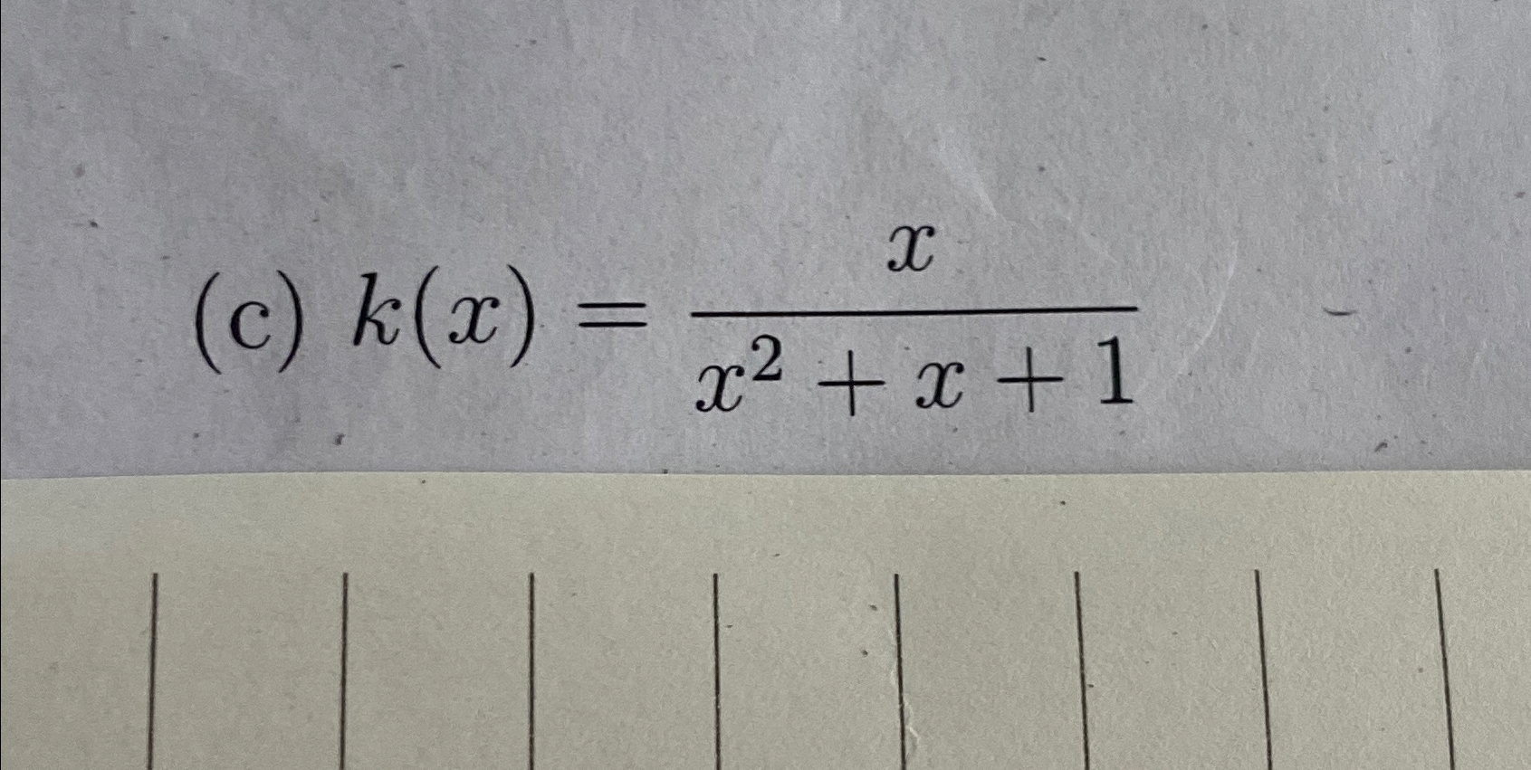 (c) k(x) = = X x+x+1