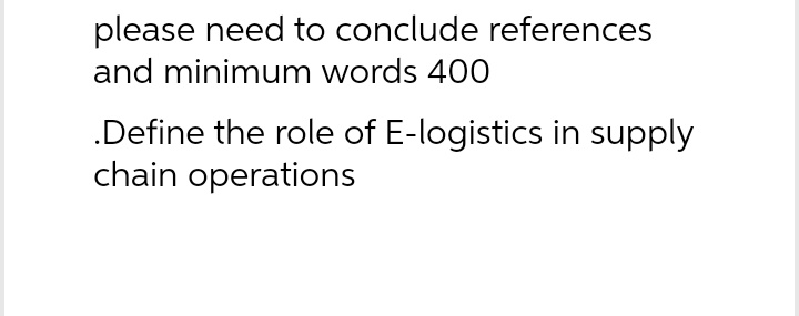 please need to conclude references and minimum words 400 .Define the role